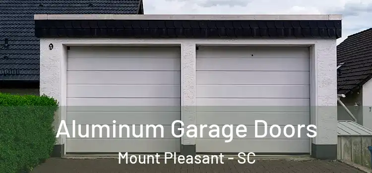  Aluminum Garage Doors Mount Pleasant - SC