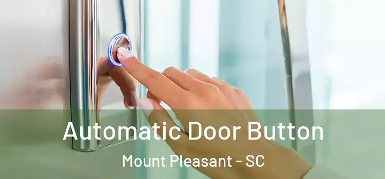  Automatic Door Button Mount Pleasant - SC
