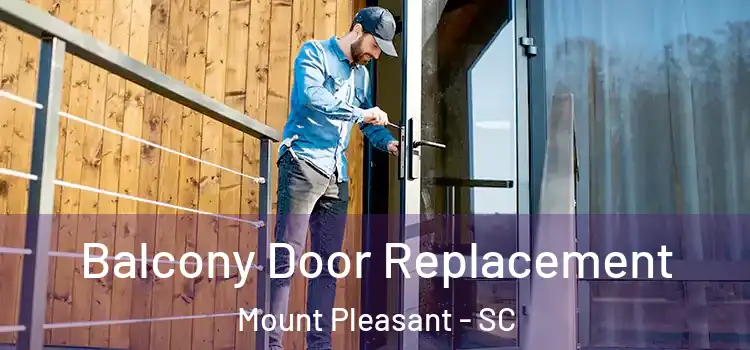  Balcony Door Replacement Mount Pleasant - SC