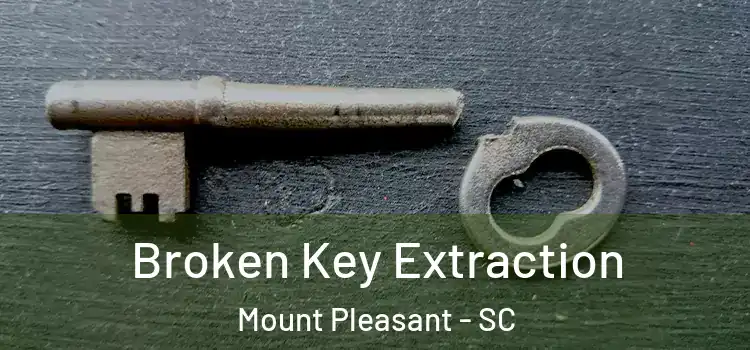  Broken Key Extraction Mount Pleasant - SC