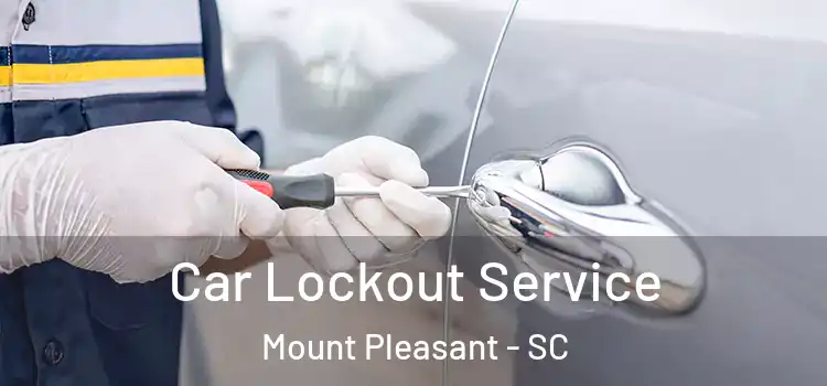  Car Lockout Service Mount Pleasant - SC