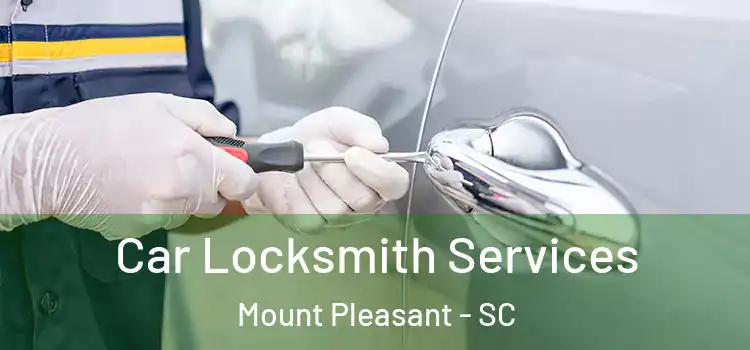  Car Locksmith Services Mount Pleasant - SC
