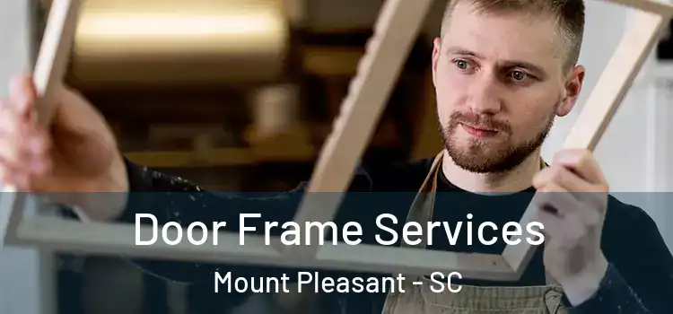  Door Frame Services Mount Pleasant - SC
