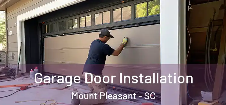  Garage Door Installation Mount Pleasant - SC