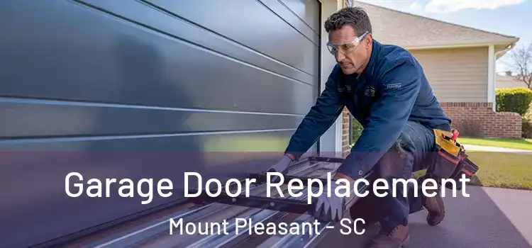  Garage Door Replacement Mount Pleasant - SC